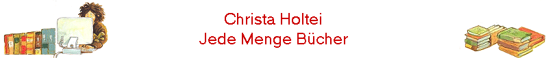 Christa Holtei
Jede Menge Bcher